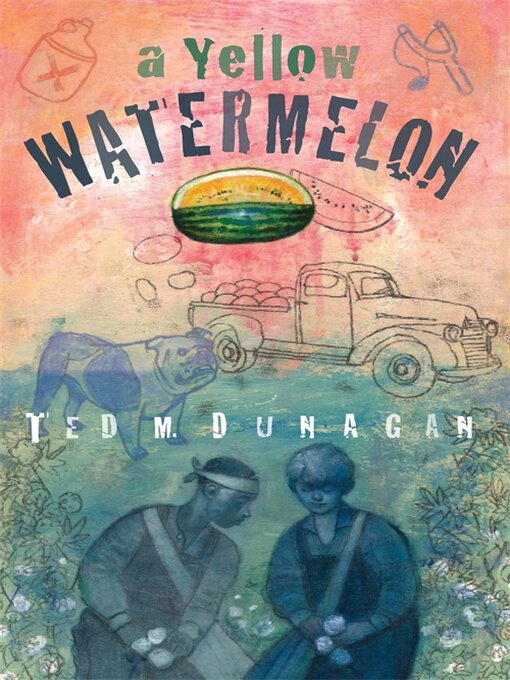 Title details for A Yellow Watermelon by Ted M. Dunagan - Available